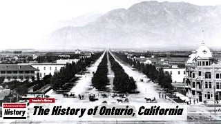 The History of Ontario,  ( San Bernardino County ) California !!! U.S. History and Unknowns