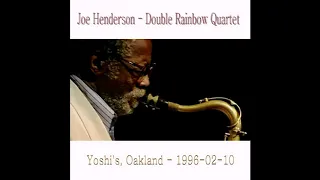 Joe Henderson - Double Rainbow Quartet - Yoshi's, Oakland - 1996-02-10 - part 1