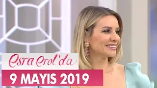 Esra Erol'da 9 Mayıs 2019 - Tek Parça