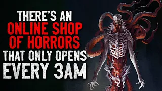 "There's an online shop of horrors that only opens every 3AM" Creepypasta