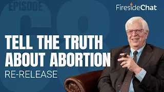 RE-RELEASE: Fireside chat Ep. 68 — Tell the Truth about Abortion | Fireside Chat