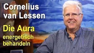 Die Aura energetisch behandeln | Cornelius van Lessen