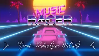 Grant - Wishes (feat. McCall) (Music Racer Cinematic)