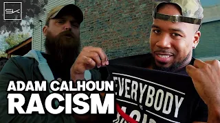 ADAM CALHOUN - RACISM - DEF AN UNEXPECTED REACTION FOR ME