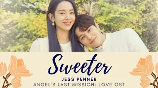 Sweeter- Jess Penner ||  Angel's Last Mission: Love OST || Lyrics || Chiara Estelle