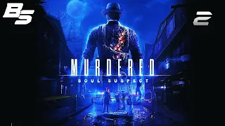 РАССЛЕДУЕМ СОБСТВЕННОЕ УБИЙСТВО ✦ Murdered: Soul Suspect ✦ #2 (СТРИМ)