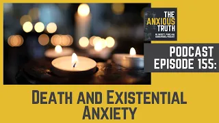 Podcast EP 155: Death and Existential Anxiety (May 2021)