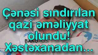 Çənəsi sındırılan qazi əməliyyat olundu! Xəstəxanadan!