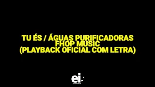 Tu És / Águas Purificadoras - Fhop Music (Playback Oficial Com Letra) [Ver.2]