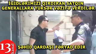 "Xain, əli şəhidlərin qanına batmış generallara yüksək vəzifə verdilər"-Şəhid ailəsindən ŞOK İTTİHAM