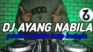 DJ AYANG NABILA TIKTOK PELUKLAH TUBUHKU KECUP KENINGKU REMIX FULL BASS