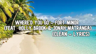 Where'd You Go - Fort Minor (feat. Holly Brook & Jonah Matranga) (Clean  - Lyrics)