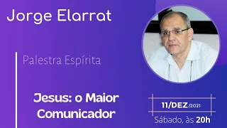 Jesus: o Maior Comunicador | Jorge Elarrat