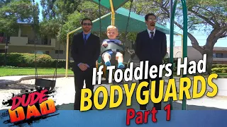 If Toddlers had BODY GUARDS - Part 1