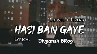 Hasi ban gaye | slowed & reverse | #lofi #slowedandreverb