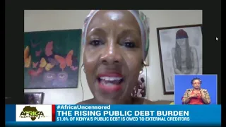 Kenya's rising public debt burden || #AfricaUncensored
