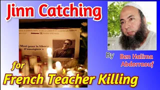 Jinn Catching For French Teacher Killing in France by Ben Halima Abderraouf