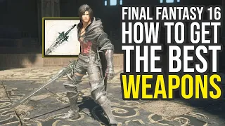 Final Fantasy 16 Best Weapons in The Game & How To Get Them (Final Fantasy XVI Best Weapons)