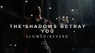 The Dark Knight Rises - The Shadows Betray You (Slowed + Reverb)