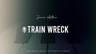 James Arthur - Train Wreck (Acoustic Piano Karaoke)