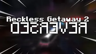 Reckless Getaway 2 Reversed