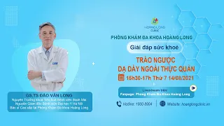 TƯ VẤN ONLINE KỲ 2 - TRÀO NGƯỢC DẠ DÀY NGOÀI THỰC QUẢN - CHẨN ĐOÁN VÀ XỬ LÝ