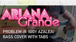 Ariana Grande - Problem (ft. Iggy Azalea) (Bass Cover with Tabs)