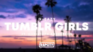 G-Eazy - Tumblr Girls (Lyrics) ft. Christoph Andersson