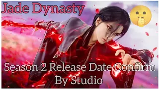 Good News For Jade Dynasty Fans//Season 2 Release Date Confirm By Official Studio// Jade Dynasty S2