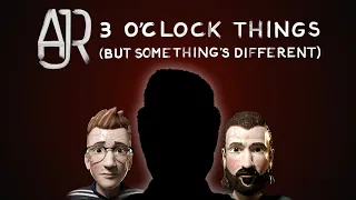 AJR - 3 O'Clock Things but something's different