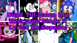 Dusk Till Dawn But Every Turn A Different Character Sings It 🎶 - Lyrics En Español - Español