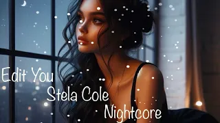 Nightcore - Edit You - Stela Cole