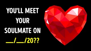 Answer a Few Questions to See When You'll Meet Your Soulmate