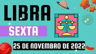 HOROSCOPO DO DIA | QUINTA 25 DE NOVEMBRO DE 2022 | SIGNO DE LIBRA