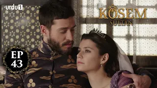 Kosem Sultan | Episode 43 | Turkish Drama | Urdu Dubbing | Urdu1 TV | 19 December 2020