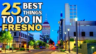 The 25 BEST Things To Do In Fresno