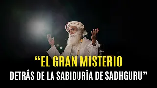 Sadhguru nos revela el SECRETO de su conocimiento.