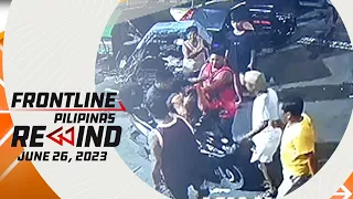 Frontline Pilipinas Rewind | June 26, 2023