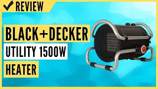 BLACK+DECKER Utility 1500W Heater Review