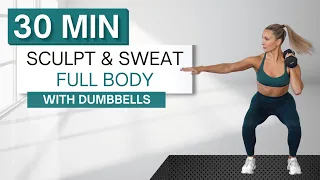 30 min SCULPT AND SWEAT WORKOUT | Full Body | With Dumbbells | Warm Up and Cool Down