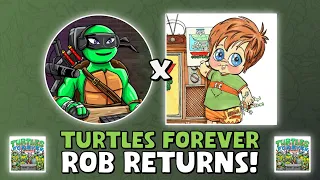 TMNT Superfan & Turtles Forever Podcast Rob RETURNS!
