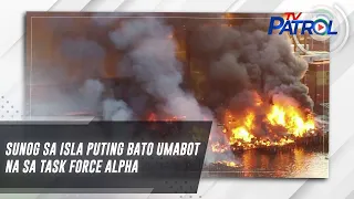 Sunog sa Isla Puting Bato umabot na sa Task Force Alpha | TV Patrol