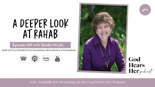 159. A Deeper Look at Rahab (with Shadia Hrichi)