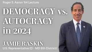 Congressman Jamie Raskin: Democracy vs. Autocracy in 2024