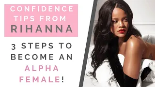HOW TO BE CONFIDENT LIKE RIHANNA: 3 Ways To Become An Alpha Female! | Shallon Lester