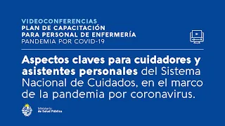 CONAE Videoconferencia 12: Aspectos claves para cuidadores y asistentes personales del SNIC