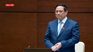 Trực tiếp: Thủ tướng Phạm Minh Chính trả lời chất vấn tại Quốc hội