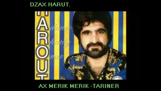 DZAX HARUT  AX MERIK MERIK TARINER