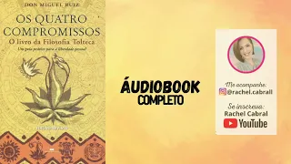 Os Quatro Compromissos | Don Miguel Ruiz - Completo