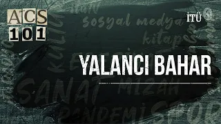 ACS 101 | Yalancı Bahar